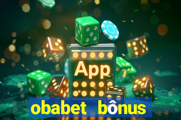 obabet bônus fortune tiger